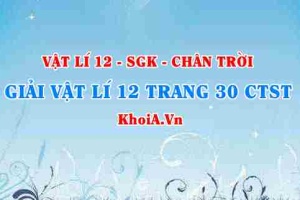 Giải Vật lí 12 trang 30 Chân trời Sáng tạo